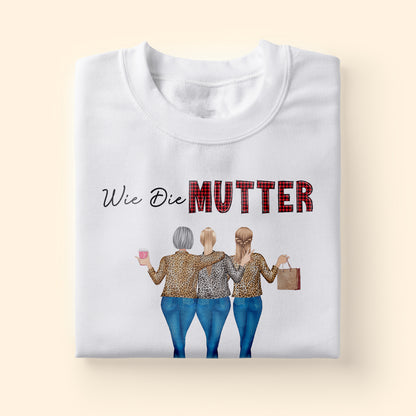Wie Die Mutter So Die Tochter - Geschenk Für Mama - Personalisierte T-shirt Für Mama
