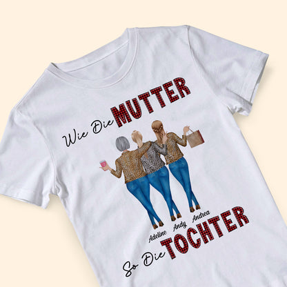 Wie Die Mutter So Die Tochter - Geschenk Für Mama - Personalisierte T-shirt Für Mama