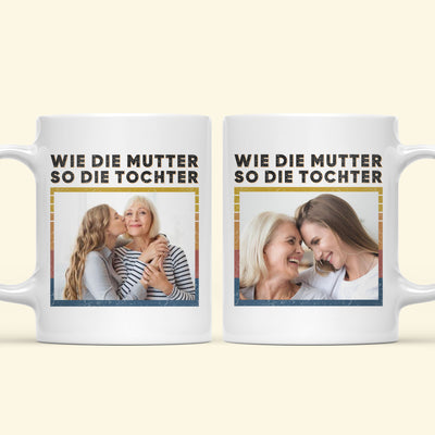 Wie Die Mutter So Die Tochter - Personalisierte Geschenk Für Mama - Tasse Für Mama