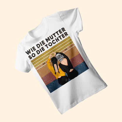 Wie Die Mutter So Die Tochter - Personalisierte Geschenke - T-shirt Für Mama - Geschenk Für Mama