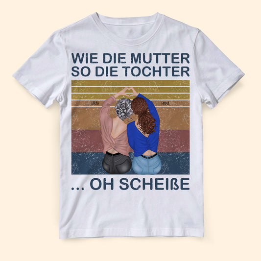 Wie Die Mutter So Die Tochter Oh Scheisse - Personalisierte Geschenke - T-shirt Für Mama