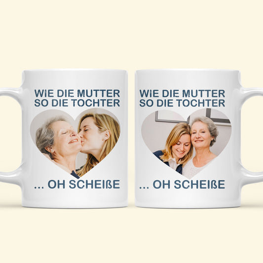 Wie Die Mutter So Die Tochter Oh Scheisse - Personalisierte Geschenk Für Mama - Tasse Für Mama